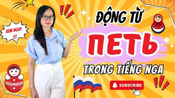 ĐỘNG TỪ "ПЕТЬ" TRONG TIẾNG NGA| HỌC TIẾNG NGA KHÔNG KHÓ