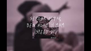 Serdar Ortaç - Ben Adam Olmam + Speed up Resimi