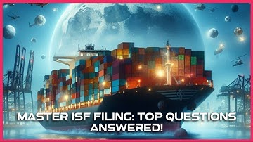 Master ISF Filing: Top Questions Answered!