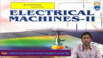 Squirrel cage Induction Motor Principle, Concept Slip by Mr.A Sathish Kumar