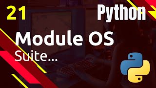 PYTHON - 21. MODULE OS SUITE