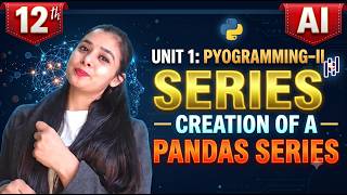 Class 12 AI(843) | Unit 1: Python Programming-II | Pandas DataFrame Creation