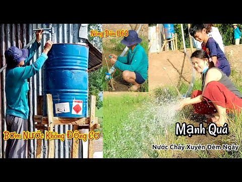 Video Bơm Nước Tự Chế Không Động Cơ Quá Mạnh #52/Trang... - youtube