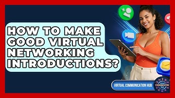 How To Make Good Virtual Networking Introductions? - Virtual Communication Hub