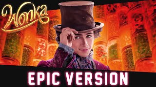 The Candy Man - Wonka | EPIC VERSION by L'Orchestra Cinématique 10,326 views 5 months ago 3 minutes, 24 seconds