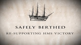 Safely Berthed: HMS Victory re-supported