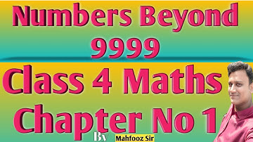 Class 4 Maths, Chapter No 1,(Numbers Beyond 9999),By Mahfooz Sir,