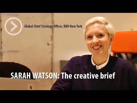 SARAH WATSON: The creative brief