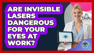 Are Invisible Lasers Dangerous For Your Eyes At Work? - Eye Health Experts