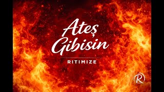 Ateş Gibisin – Ritimize
