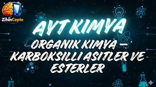 Ayt Kimya Organik Kimya Karboksilli Asitler Ve Esterler