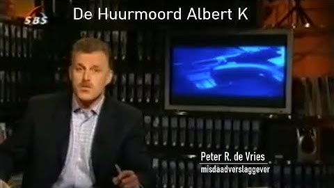 Peter R. de Vries - reportage over Huurmoord Albert K.