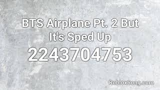 Bts Airplane Pt 2 But It S Sped Up Roblox Id Roblox Music Code Youtube - airplane 2 roblox music