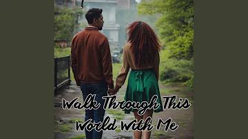 Walk Through This World with Me