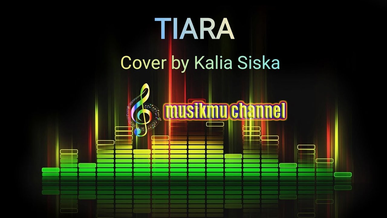 TIARA ( lirik ) cover by Kalia Siska ft SKA 86 x Ari Jemari YouTube