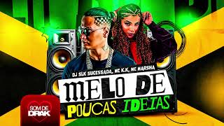 MELÔ DE POUCAS IDEIAS - REGGAE FUNK - MC K.K e MC Marsha (DJ SLK Sucessada)