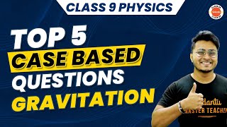 Class 9 Gravitation: Top 5 Case Based Questions to Score 100/100 | CBSE Class 9 Science Physics