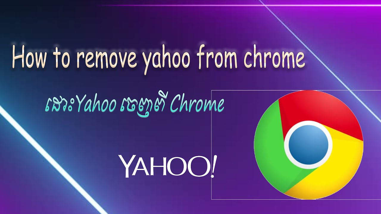 How to remove yahoo from chrome yahoo chrome youtube