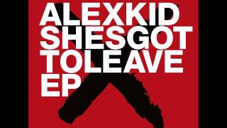 Alexkid - Shesgottoleave [Freerange]