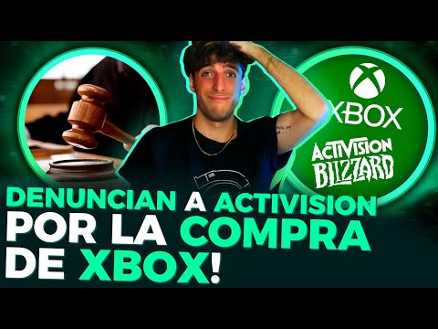 OJO ???? El acuerdo Xbox y Activision Blizzard: DENUNCIADO???? ANÁLISIS LEGAL????¿EN PELIGRO?