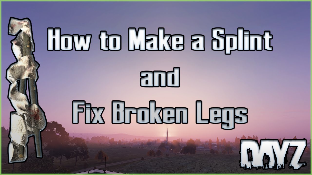 How to make a splint in dayz