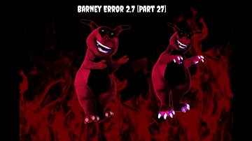 Barney Error 2.7 [Part 27]