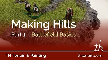 Making Hills Part 1 - Battlefield Basics - Easy to Make Wargame Terrain
