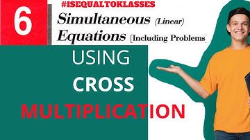 CROSS MULTIPLICATION | SIMULTANEOUS LINEAR EQUATIONS ICSE CLASS 9 | CBSE CLASS 10