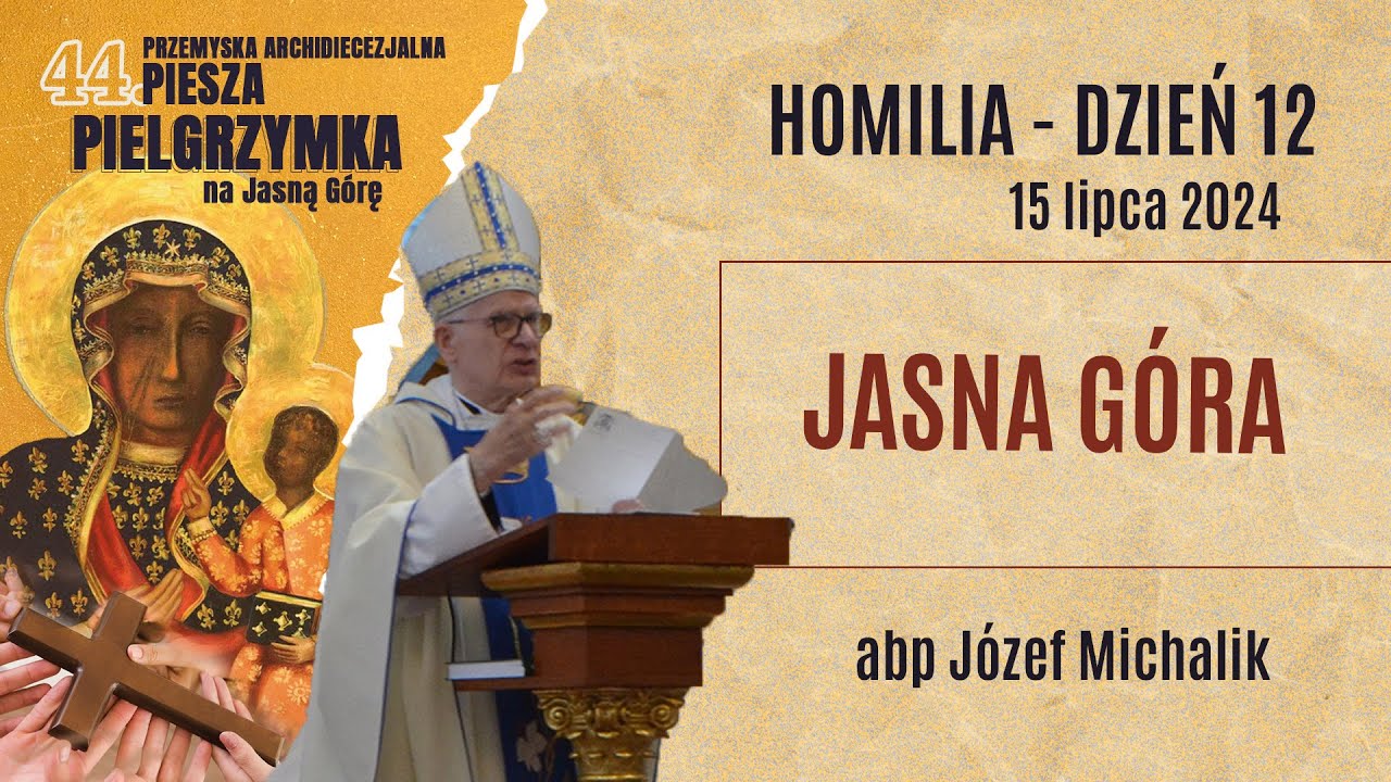 abp Józef Michalik - Pielgrzymka Przemyska 2024 - dzień 12 - Homilia