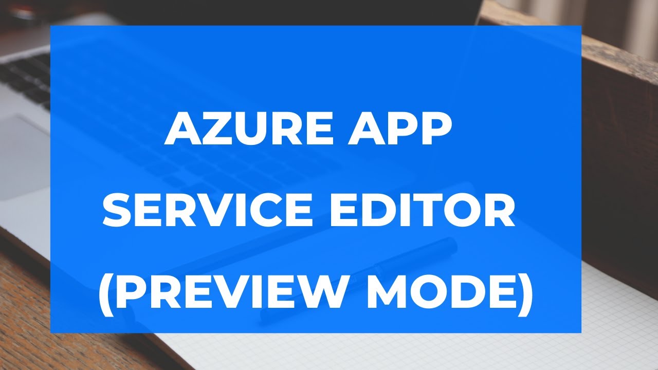 AZURE APP SERVICE EDITOR PREVIEW MODE - YouTube