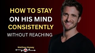 How To Stay On His Mind Without Reaching Out | Matthew Hussey | Motivation Speech | 2025