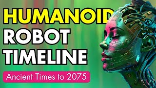 Humanoid Robots Timeline: Ancient Automata to 2075