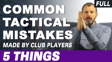 5 veelvoorkomende tactische fouten van clubspelers - Volledige versie