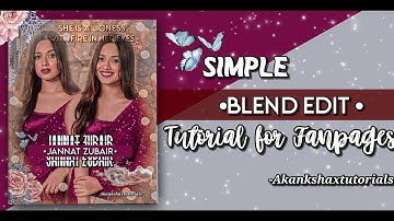 ❥Simple Blend Edit Tutorial for Fanpages🌼||Akankshaxtutorials