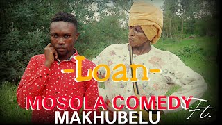 Loan (Mosola Comedy ft. Makhubelu)