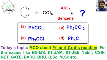 MCQ about Friedel–Crafts reaction: For exams like BS-MS, IIT-JAM, CSIR-NET, GATE, BARC, B.Sc, M.Sc.