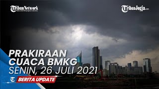 Prakiraan Cuaca BMKG Senin, 26 Juli 2021: Cuaca Ekstrem di 7 Wilayah