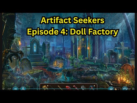 Artifact Seekers Episode 4 Doll Factory