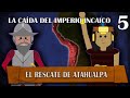 La Caída del Imperio Incaico - El rescate de Atahualpa # 5