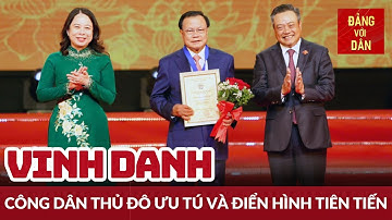 Hà Nội vinh danh "Công dân Thủ đô" ưu tú năm 2024 | Đảng với Dân