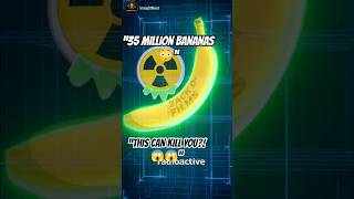 “Can Bananas Kill You? 🍌☢️ (Shocking Truth)” #science #banana #facts