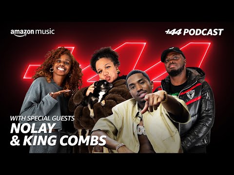 NOLAY AND KING COMBS (Season 3, Episode 2 | +44 Podcast with Sideman & Zeze Millz | Amazon Music