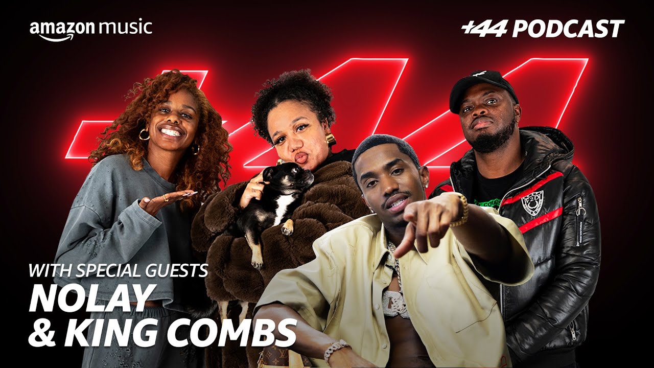 NOLAY AND KING COMBS (Season 3, Episode 2 | +44 Podcast with Sideman & Zeze Millz | Amazon Music