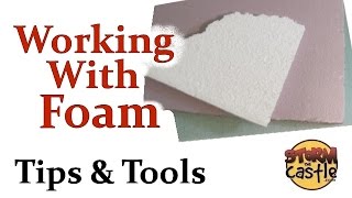 Working with Foam: Tips and Tools