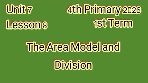The Area Model and Division,4th Primary 2026,1st Term,ماث للصف الرابع الإبتدائى ترم أول 