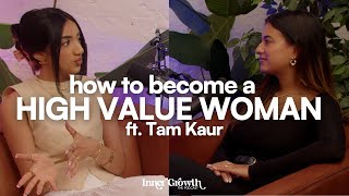 how to become a HIGH VALUE WOMAN | Tam Kaur's journey from 2k to 1M subs + her secrets to SUCCESS