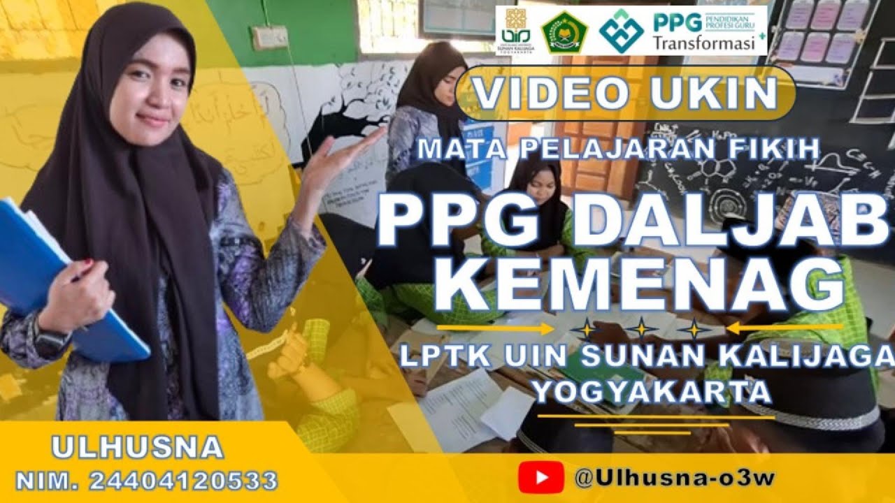 VIDEO UKIN PPG DALJAB KEMENAG LPTK UIN SUNAN KALIJAGA YOGYAKARTA BATCH 1 TAHUN 2025 ULHUSNA