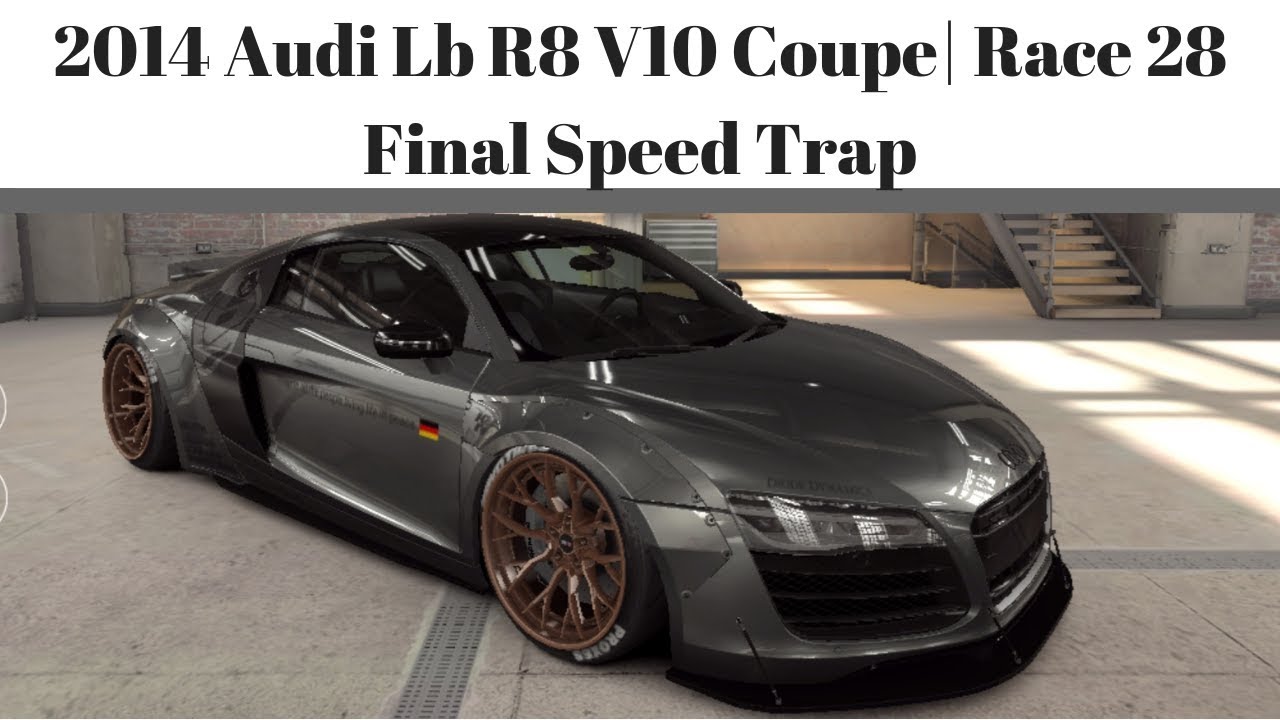 CSR2 | 2014 Audi Lb R8 V10 Coupe| Race 28 Final Speed Trap - YouTube