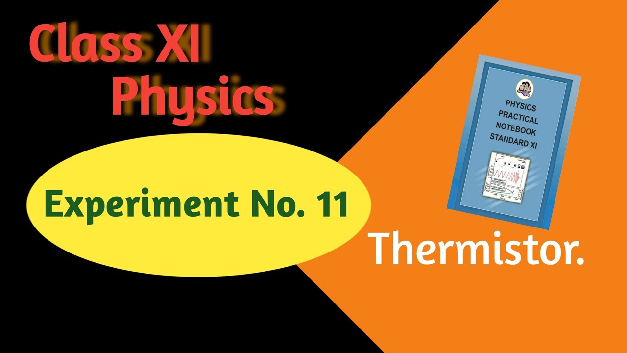 Class 11 Physics Experiment 11. Thermistor 11 Physics Practical 11