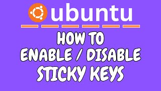 How To Turn On Or Off Sticky Keys In Ubuntu – Quick & Easy Guide